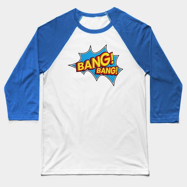 Bang! Bang! Onomatopoeia Baseball T-Shirt by Adrian's Outline